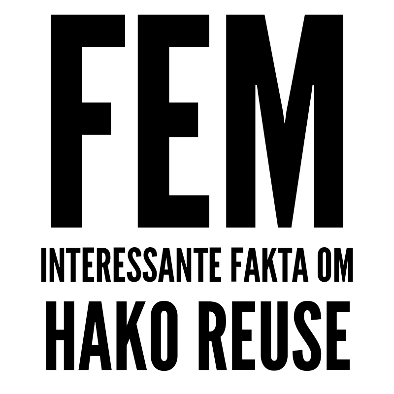 Fem fakta om Hako Reuse